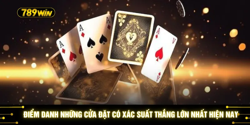 Điểm danh những cửa đặt có xác suất thắng lớn nhất hiện nay