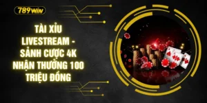 Tài Xỉu Livestream - Sảnh Cược 4K Nhận Thưởng 100 Triệu Đồng